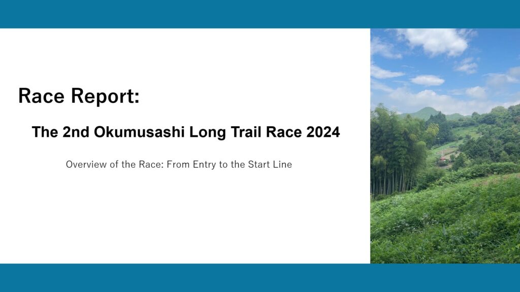 Race Report: The 2nd Okumusashi Long Trail Race 2024 (Part 1)